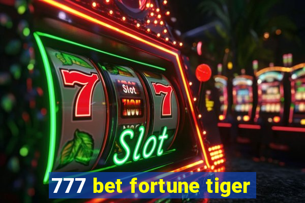 777 bet fortune tiger